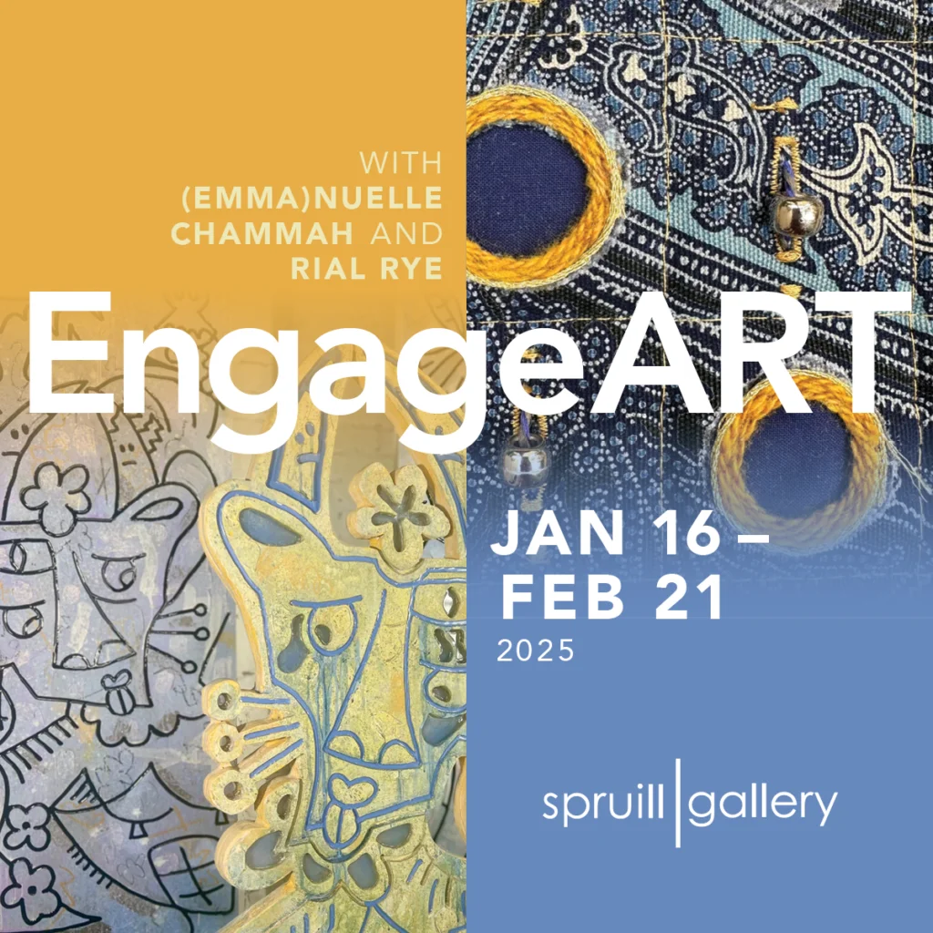 Flyer for The Spruill Gallery EngageART featuring work by Emmanuelle Chammah and Rial Rye on Jan 16-Feb 21, 2025